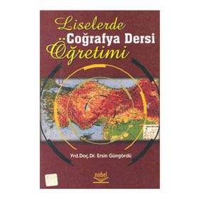 Liselerde Coğrafya Dersi Öğretimi - Ersin Güngördü