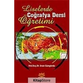 Liselerde Coğrafya Dersi Öğretimi - Ersin Güngördü