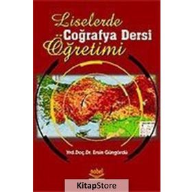 Liselerde Coğrafya Dersi Öğretimi - Ersin Güngördü