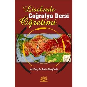 Liselerde Coğrafya Dersi Öğretimi - Ersin Güngördü