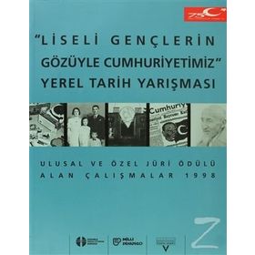 LISELI GENÇLERİN GÖZÜYLE CUMHURIYETIMIZ YEREL TARIH YARIŞMASI - KOLEKTIF