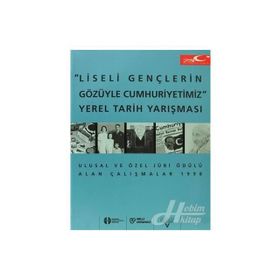 LISELI GENÇLERİN GÖZÜYLE CUMHURIYETIMIZ YEREL TARIH YARIŞMASI - KOLEKTIF