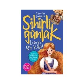 Liseye Bir Kala!-Sihirli Günlük-Carolin Luciani