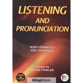 LISTENING AND PRONUNCIATION - MURAT HİŞMANOĞLU;SIBEL HİŞMANOĞLU