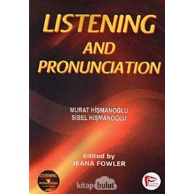 LISTENING AND PRONUNCIATION - MURAT HİŞMANOĞLU;SIBEL HİŞMANOĞLU