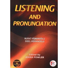 LISTENING AND PRONUNCIATION - MURAT HİŞMANOĞLU;SIBEL HİŞMANOĞLU