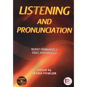 LISTENING AND PRONUNCIATION - MURAT HİŞMANOĞLU;SIBEL HİŞMANOĞLU