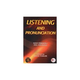 LISTENING AND PRONUNCIATION - MURAT HİŞMANOĞLU;SIBEL HİŞMANOĞLU