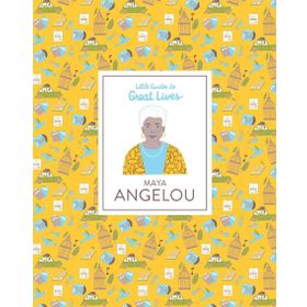 Little Guides to Great Lives - Maya Angelou