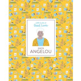 Little Guides to Great Lives - Maya Angelou