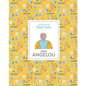 Little Guides to Great Lives - Maya Angelou