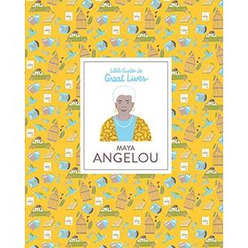 Little Guides to Great Lives - Maya Angelou