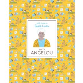 Little Guides to Great Lives - Maya Angelou