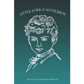 LITTLE LORD FAUNTLEROY - FRANCES HODGSON BURNETT