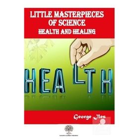 Little Masterpieces Of Science Health And Healing - Kolektif