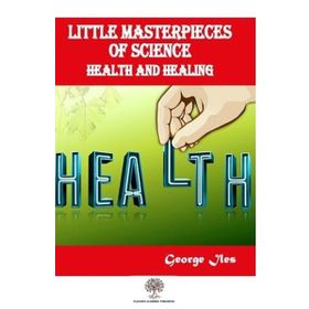Little Masterpieces Of Science Health And Healing - Kolektif