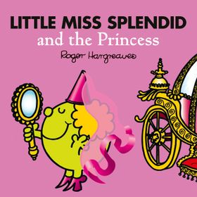 Little Miss Splendid And The Princess Roger Hargreaves