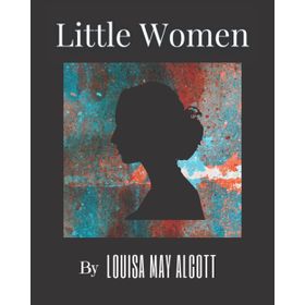 Little Women - lousia may alcott