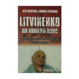 LITVINENKO: BIR MUHALIFIN ÖLÜMÜ ALEXANDER LITVINENKO'NUN ZEHIRLENMESI VE KGB'NIN DÖNÜŞÜ - ALEX GOLDFARB, MARINA LITVINENKO