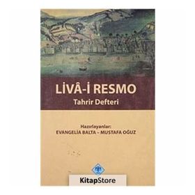 LIVA-I RESMO TAHRIR DEFTERI - EVANGELIA BALTA;MUSTAFA OĞUZ