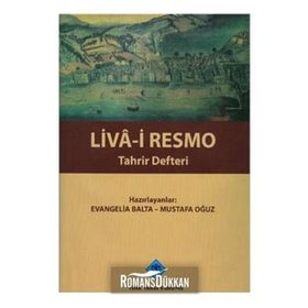 LIVA-I RESMO TAHRIR DEFTERI - EVANGELIA BALTA;MUSTAFA OĞUZ