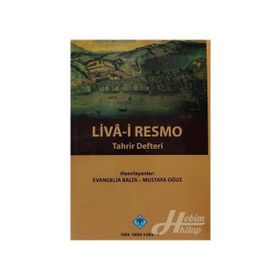 LIVA-I RESMO TAHRIR DEFTERI - EVANGELIA BALTA;MUSTAFA OĞUZ