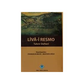 LIVA-I RESMO TAHRIR DEFTERI - EVANGELIA BALTA;MUSTAFA OĞUZ