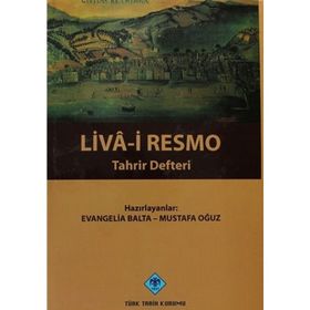 LIVA-I RESMO TAHRIR DEFTERI - EVANGELIA BALTA;MUSTAFA OĞUZ