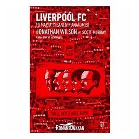 Liverpool FC-10 Maçta Efsanenin Anatomisi-Jonathan Wilson