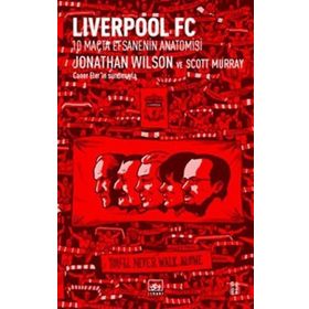 Liverpool FC-10 Maçta Efsanenin Anatomisi-Jonathan Wilson