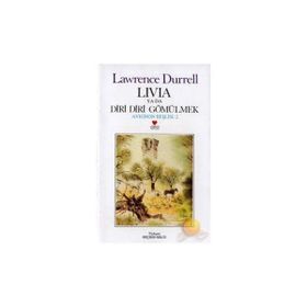 LIVIA YA DA DIRI DIRI GÖMÜLMEK - LAWRENCE DURRELL