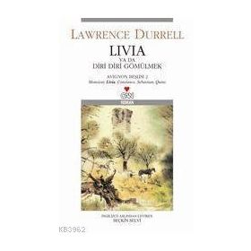 LIVIA YA DA DIRI DIRI GÖMÜLMEK - LAWRENCE DURRELL