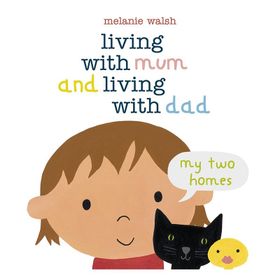 Living With Mum And Living With Dad: My Two Homes - Walker Books