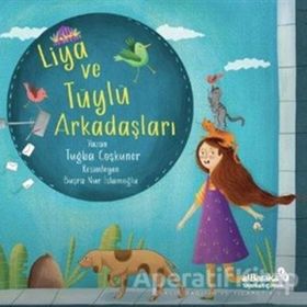 Liya ve Tüylü Arkadaşları - Tuğba Coşkuner