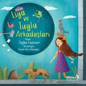 Liya ve Tüylü Arkadaşları - Tuğba Coşkuner