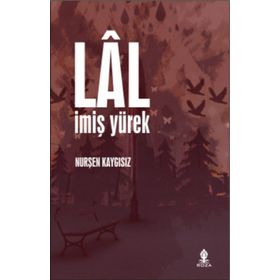 LÂL İMİŞ YÜREK - NURŞEN KAYGISIZ