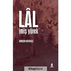 LÂL İMİŞ YÜREK - NURŞEN KAYGISIZ
