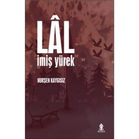 LÂL İMİŞ YÜREK - NURŞEN KAYGISIZ