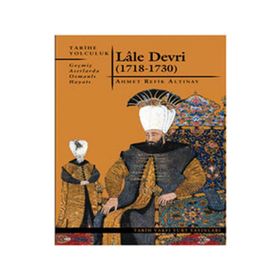 LÂLE DEVRI (1718-1730) - AHMET REFIK ALTINAY