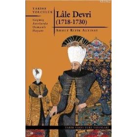 LÂLE DEVRI (1718-1730) - AHMET REFIK ALTINAY