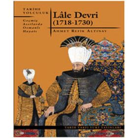LÂLE DEVRI (1718-1730) - AHMET REFIK ALTINAY