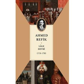 LÂLE DEVRI (1718-1730) - AHMET REFIK ALTINAY