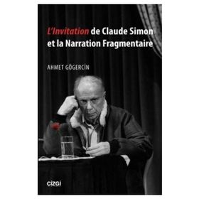 L'lnvitation de Claude Simon et la Narration Fragmentaire - Ahmet Gögercin