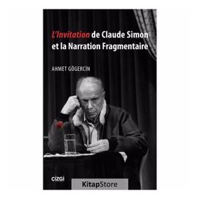 L'lnvitation de Claude Simon et la Narration Fragmentaire - Ahmet Gögercin