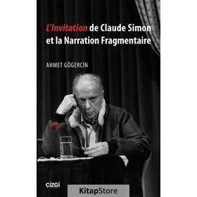 L'lnvitation de Claude Simon et la Narration Fragmentaire - Ahmet Gögercin