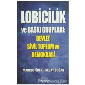 LOBICILIK VE BASKI GRUPLARI - NEJAT DOĞAN;MARKUS ÜREK