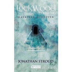 Lockwood ve Ortakları 1 - Haykıran Merdiven / Jonathan Stroud