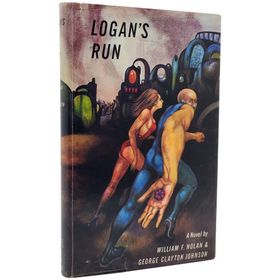LOGAN'S RUN - GEORGE CLAYTON JOHNSON;WILLIAM F. NOLAN