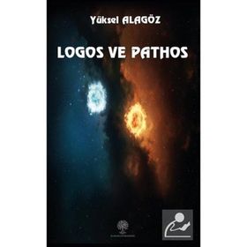 Logos ve Pathos - Yüksel Alagöz