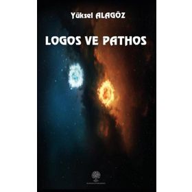 Logos ve Pathos - Yüksel Alagöz